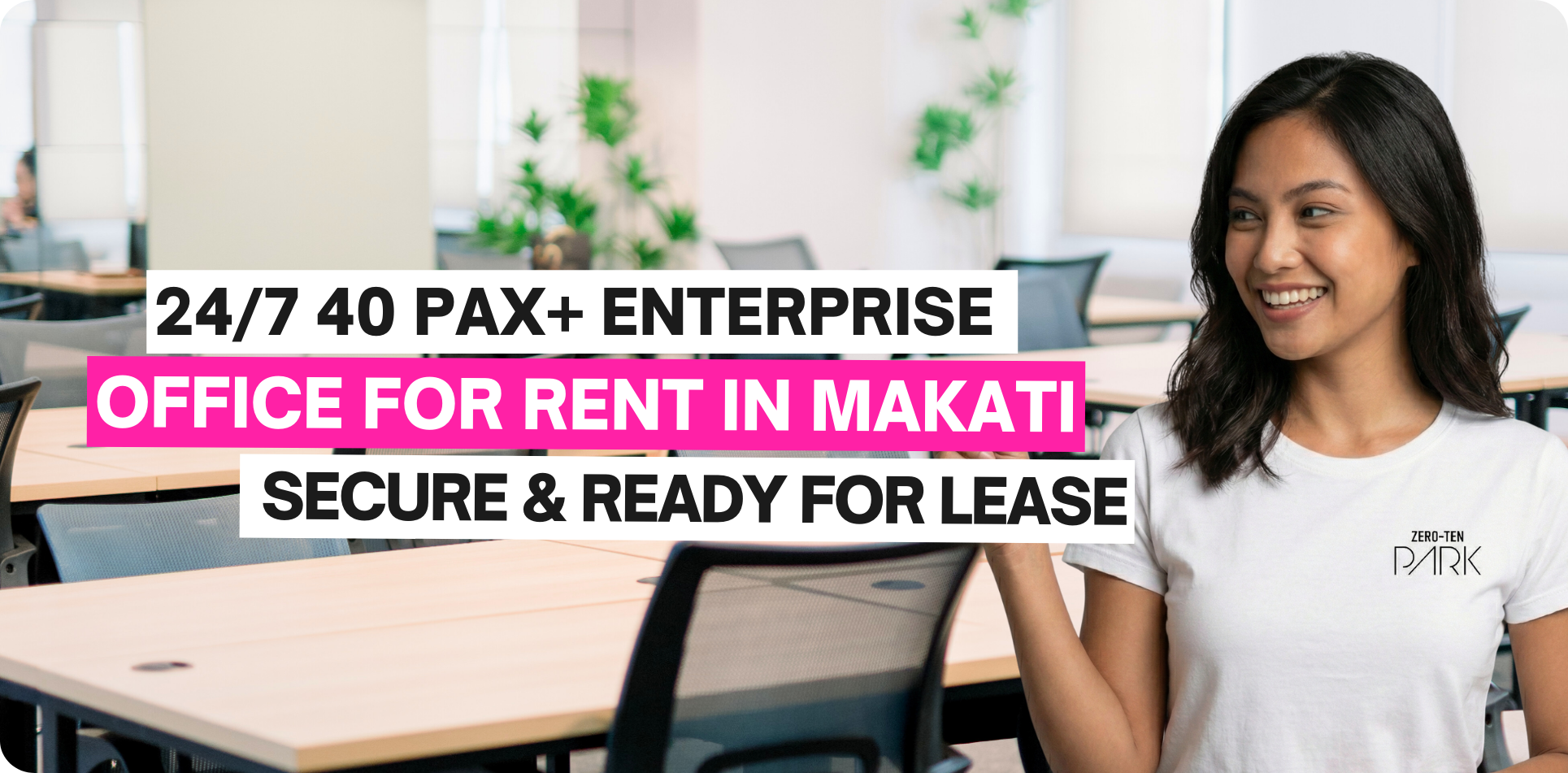 247 40 Pax+ Enterprise Office for Rent in Makati Secure & Ready for Lease - Zero-Ten Park Makati